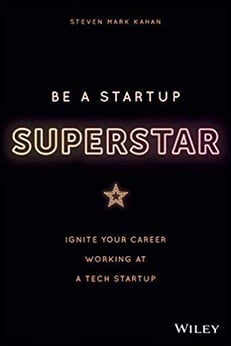 Be A Startup Superstar - Ignite Your Career Working at a Startup